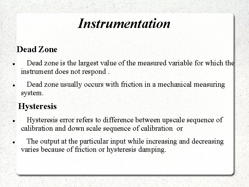 Instrumentation Dead Zone Dead zone is the largest value of the measured variable for