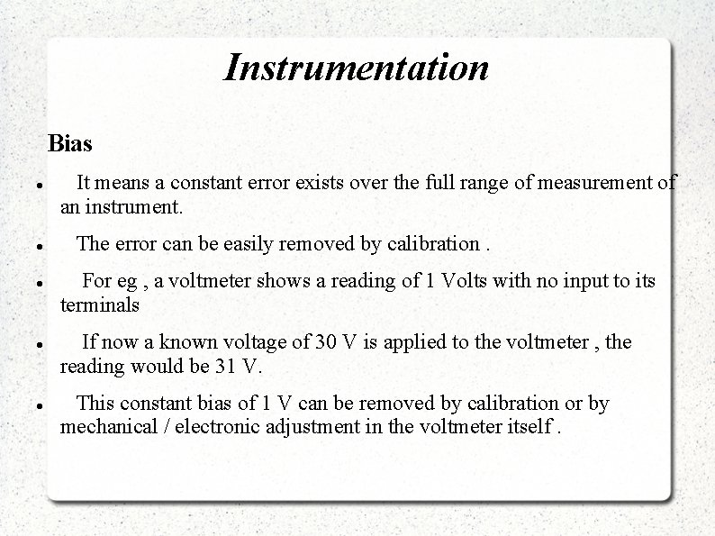 Instrumentation Bias It means a constant error exists over the full range of measurement