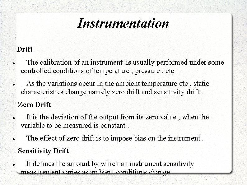 Instrumentation Drift The calibration of an instrument is usually performed under some controlled conditions