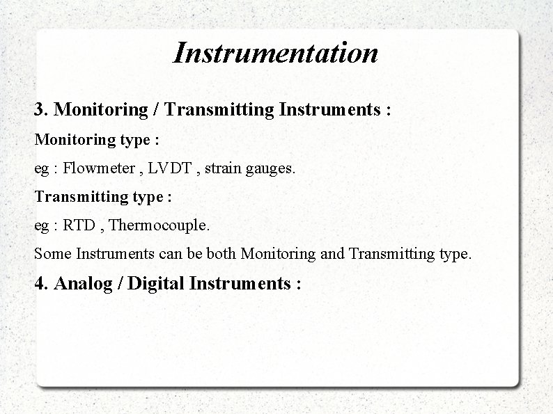 Instrumentation 3. Monitoring / Transmitting Instruments : Monitoring type : eg : Flowmeter ,