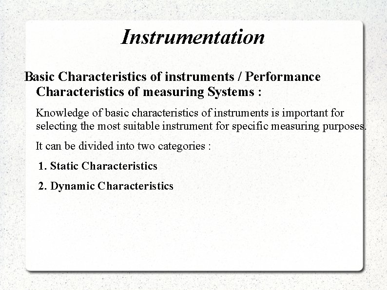 Instrumentation Basic Characteristics of instruments / Performance Characteristics of measuring Systems : Knowledge of