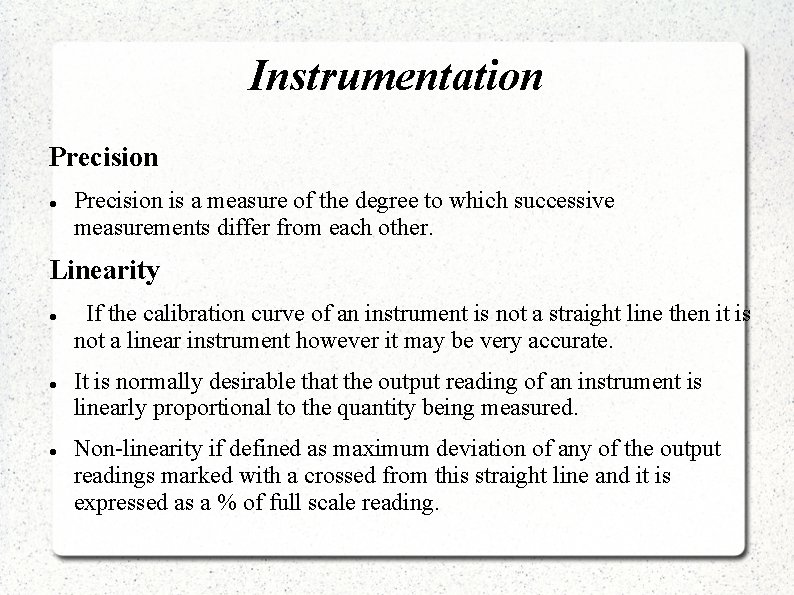 Instrumentation Precision is a measure of the degree to which successive measurements differ from