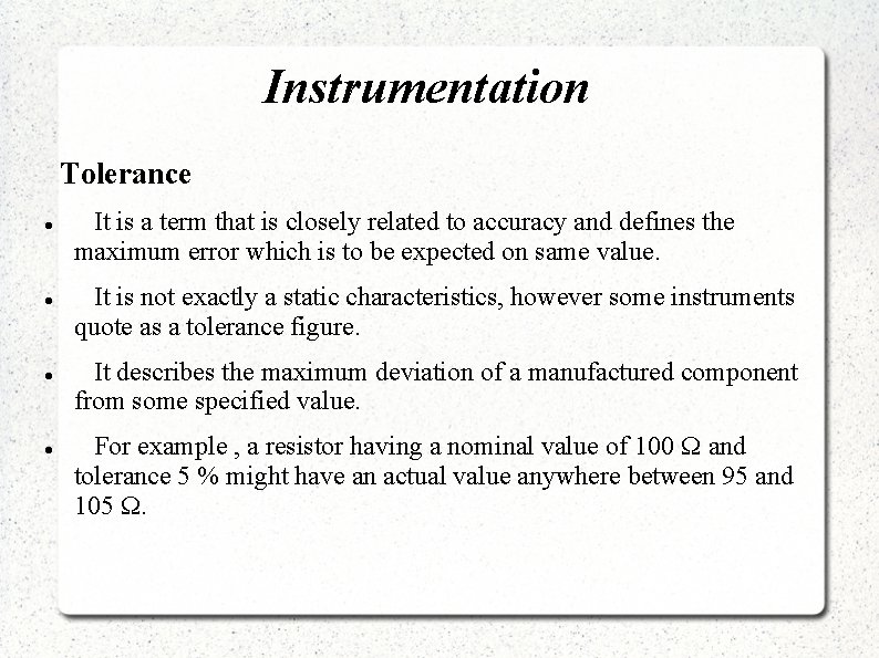 Instrumentation Tolerance It is a term that is closely related to accuracy and defines