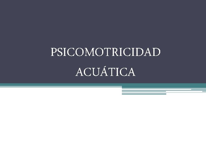 PSICOMOTRICIDAD ACUÁTICA 