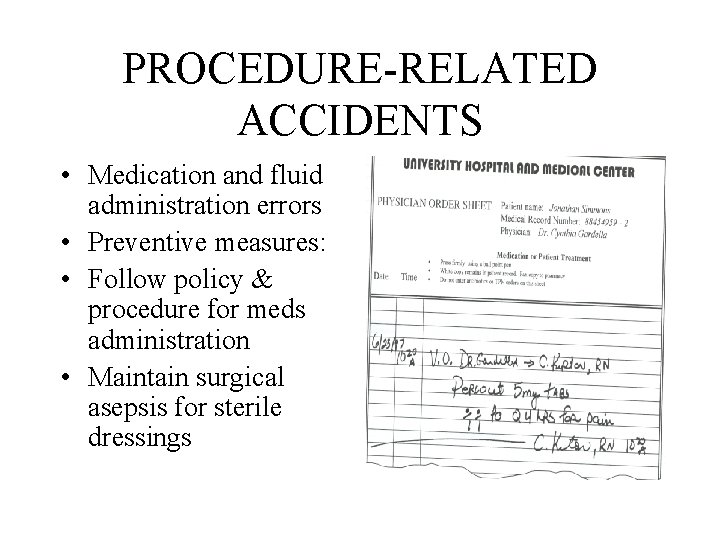 PROCEDURE-RELATED ACCIDENTS • Medication and fluid administration errors • Preventive measures: • Follow policy PROCEDURE-RELATED ACCIDENTS • Medication and fluid administration errors • Preventive measures: • Follow policy