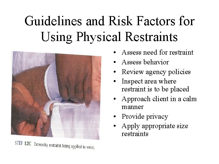 Guidelines and Risk Factors for Using Physical Restraints • • Assess need for restraint Guidelines and Risk Factors for Using Physical Restraints • • Assess need for restraint