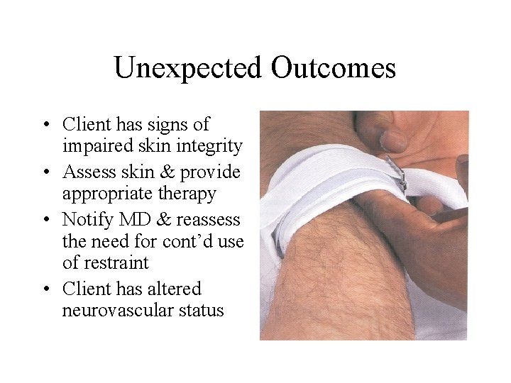 Unexpected Outcomes • Client has signs of impaired skin integrity • Assess skin & Unexpected Outcomes • Client has signs of impaired skin integrity • Assess skin &