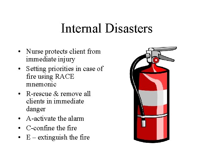 Internal Disasters • Nurse protects client from immediate injury • Setting priorities in case Internal Disasters • Nurse protects client from immediate injury • Setting priorities in case