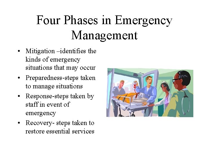 Four Phases in Emergency Management • Mitigation –identifies the kinds of emergency situations that Four Phases in Emergency Management • Mitigation –identifies the kinds of emergency situations that
