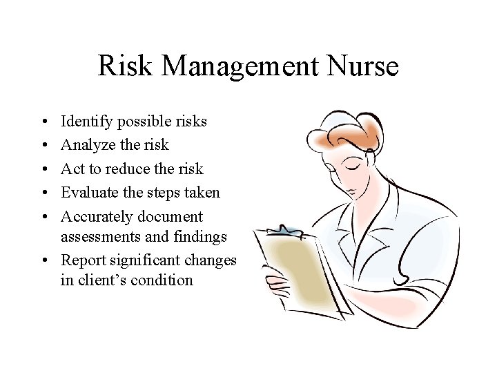 Risk Management Nurse • • • Identify possible risks Analyze the risk Act to Risk Management Nurse • • • Identify possible risks Analyze the risk Act to