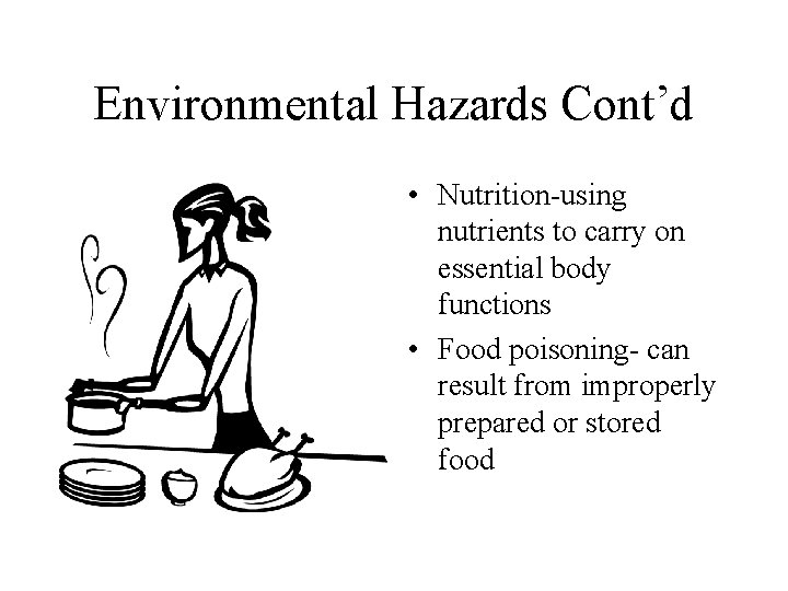 Environmental Hazards Cont’d • Nutrition-using nutrients to carry on essential body functions • Food Environmental Hazards Cont’d • Nutrition-using nutrients to carry on essential body functions • Food