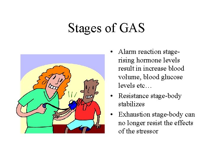 Stages of GAS • Alarm reaction stagerising hormone levels result in increase blood volume, Stages of GAS • Alarm reaction stagerising hormone levels result in increase blood volume,
