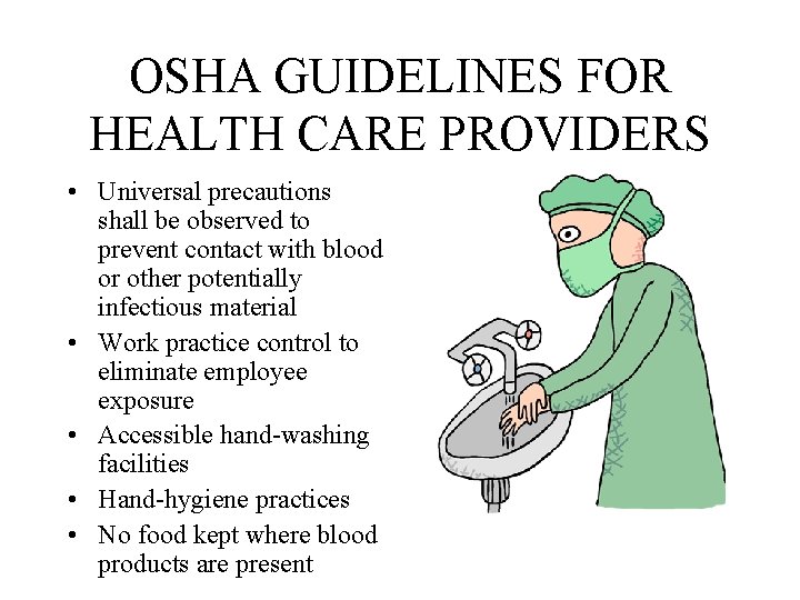 OSHA GUIDELINES FOR HEALTH CARE PROVIDERS • Universal precautions shall be observed to prevent OSHA GUIDELINES FOR HEALTH CARE PROVIDERS • Universal precautions shall be observed to prevent