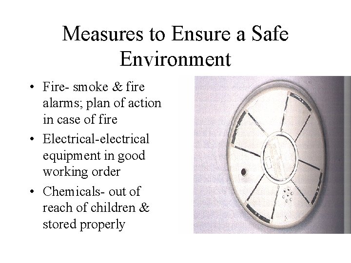 Measures to Ensure a Safe Environment • Fire- smoke & fire alarms; plan of Measures to Ensure a Safe Environment • Fire- smoke & fire alarms; plan of