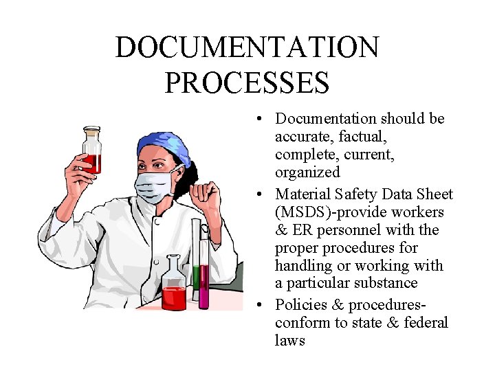 DOCUMENTATION PROCESSES • Documentation should be accurate, factual, complete, current, organized • Material Safety DOCUMENTATION PROCESSES • Documentation should be accurate, factual, complete, current, organized • Material Safety