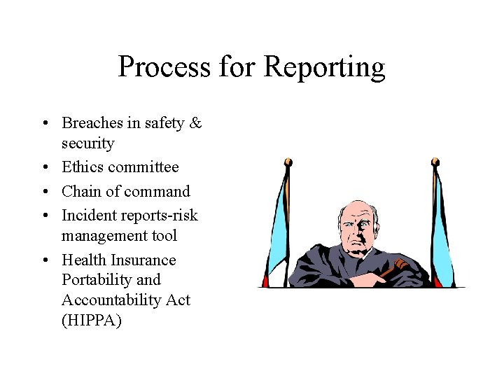 Process for Reporting • Breaches in safety & security • Ethics committee • Chain Process for Reporting • Breaches in safety & security • Ethics committee • Chain
