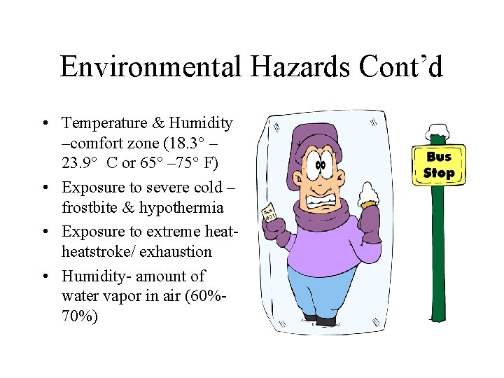 Environmental Hazards Cont’d • Temperature & Humidity –comfort zone (18. 3° – 23. 9° Environmental Hazards Cont’d • Temperature & Humidity –comfort zone (18. 3° – 23. 9°