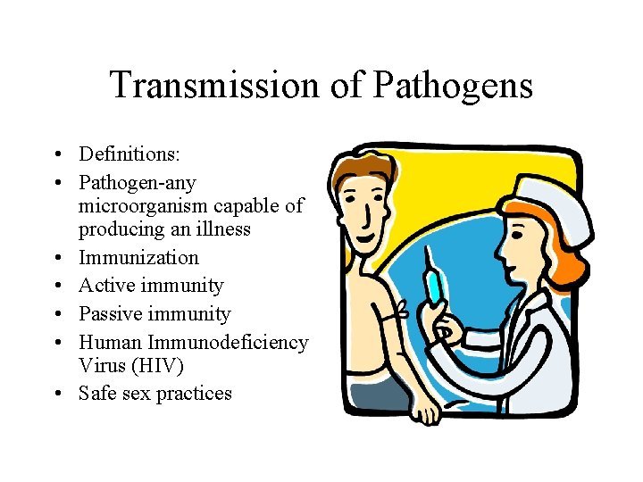 Transmission of Pathogens • Definitions: • Pathogen-any microorganism capable of producing an illness • Transmission of Pathogens • Definitions: • Pathogen-any microorganism capable of producing an illness •