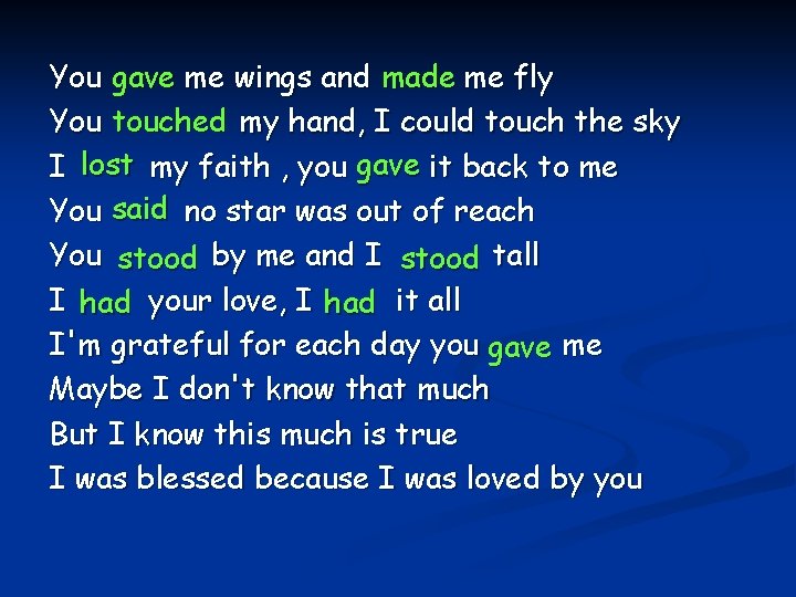 You gave me wings and made me fly You touched my hand, I could You gave me wings and made me fly You touched my hand, I could