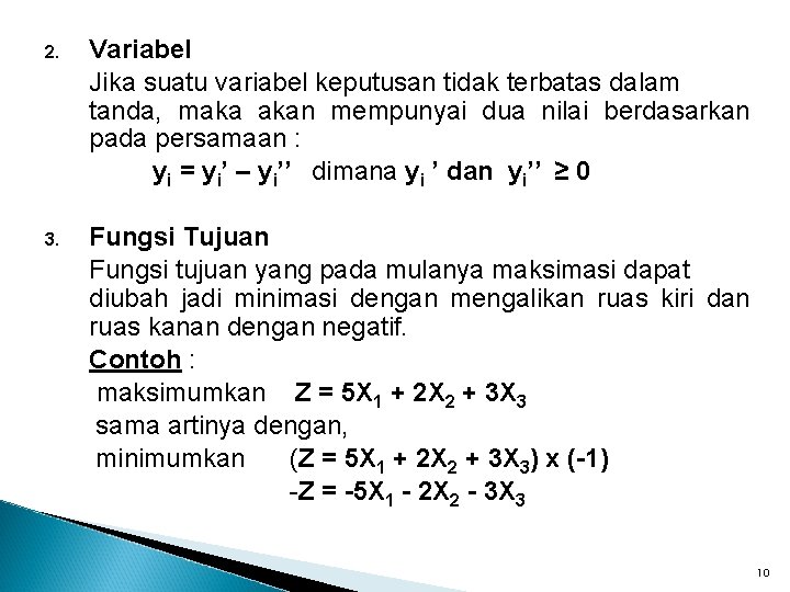 2. Variabel Jika suatu variabel keputusan tidak terbatas dalam tanda, maka akan mempunyai dua