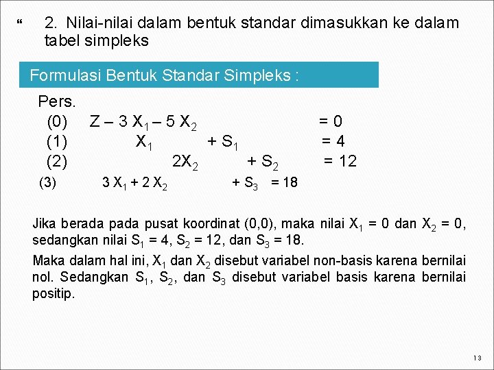  2. Nilai-nilai dalam bentuk standar dimasukkan ke dalam tabel simpleks Formulasi Bentuk Standar