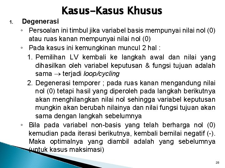 Kasus-Kasus Khusus 1. Degenerasi ◦ Persoalan ini timbul jika variabel basis mempunyai nilai nol