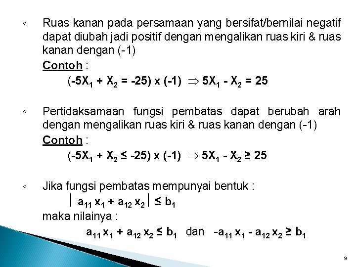 ◦ Ruas kanan pada persamaan yang bersifat/bernilai negatif dapat diubah jadi positif dengan mengalikan