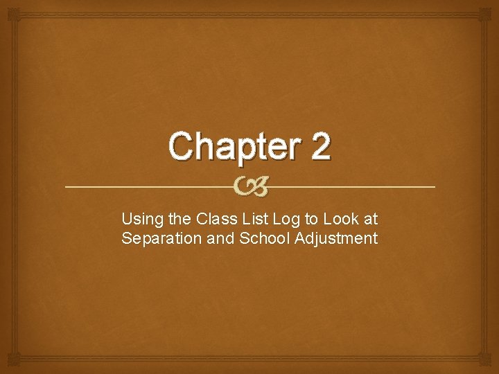Chapter 2 Using the Class List Log to Look at Separation and School Adjustment