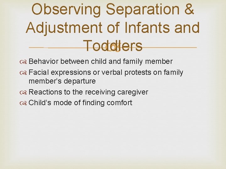Observing Separation & Adjustment of Infants and Toddlers Behavior between child and family member