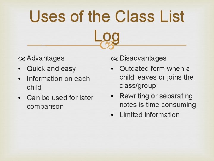 Uses of the Class List Log Advantages • Quick and easy • Information on