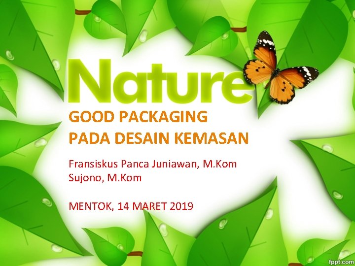 GOOD PACKAGING PADA DESAIN KEMASAN Fransiskus Panca Juniawan, M. Kom Sujono, M. Kom MENTOK,