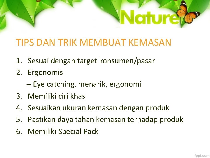 TIPS DAN TRIK MEMBUAT KEMASAN 1. Sesuai dengan target konsumen/pasar 2. Ergonomis – Eye