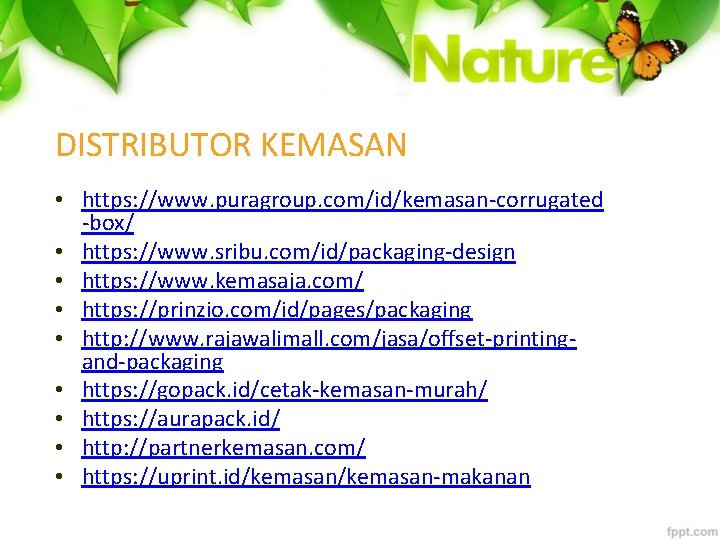 DISTRIBUTOR KEMASAN • https: //www. puragroup. com/id/kemasan-corrugated -box/ • https: //www. sribu. com/id/packaging-design •