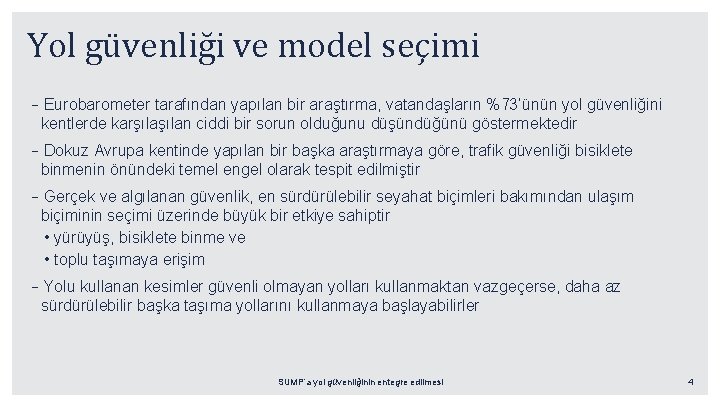 Yol güvenliği ve model seçimi –Eurobarometer tarafından yapılan bir araştırma, vatandaşların %73’ünün yol güvenliğini