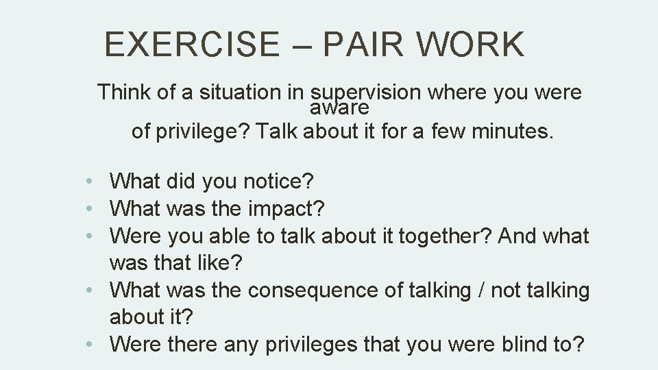 EXERCISE – PAIR WORK Think of a situation in supervision where you were aware EXERCISE – PAIR WORK Think of a situation in supervision where you were aware