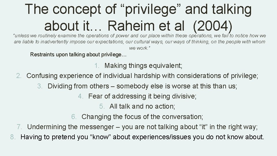 The concept of “privilege” and talking about it… Raheim et al (2004) “unless we The concept of “privilege” and talking about it… Raheim et al (2004) “unless we