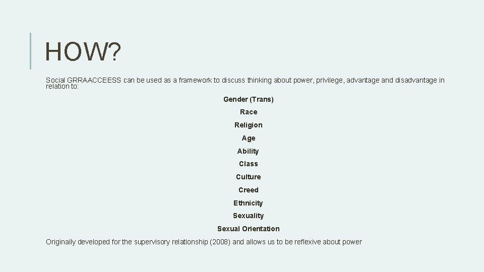 HOW? Social GRRAACCEESS can be used as a framework to discuss thinking about power, HOW? Social GRRAACCEESS can be used as a framework to discuss thinking about power,