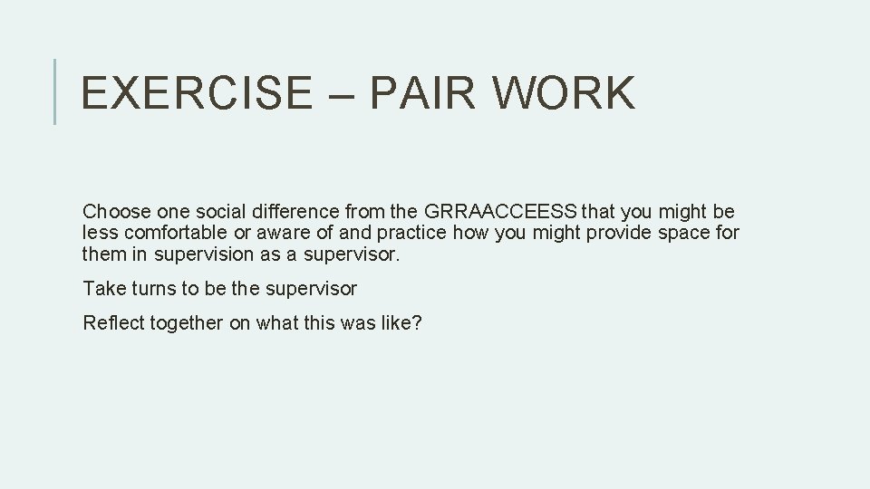 EXERCISE – PAIR WORK Choose one social difference from the GRRAACCEESS that you might EXERCISE – PAIR WORK Choose one social difference from the GRRAACCEESS that you might