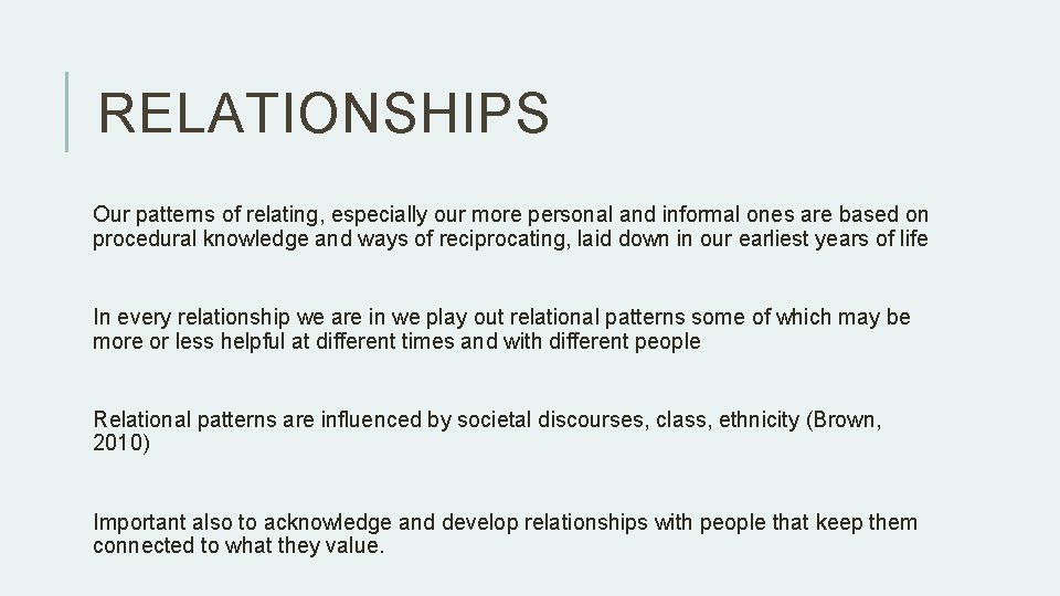 RELATIONSHIPS Our patterns of relating, especially our more personal and informal ones are based RELATIONSHIPS Our patterns of relating, especially our more personal and informal ones are based