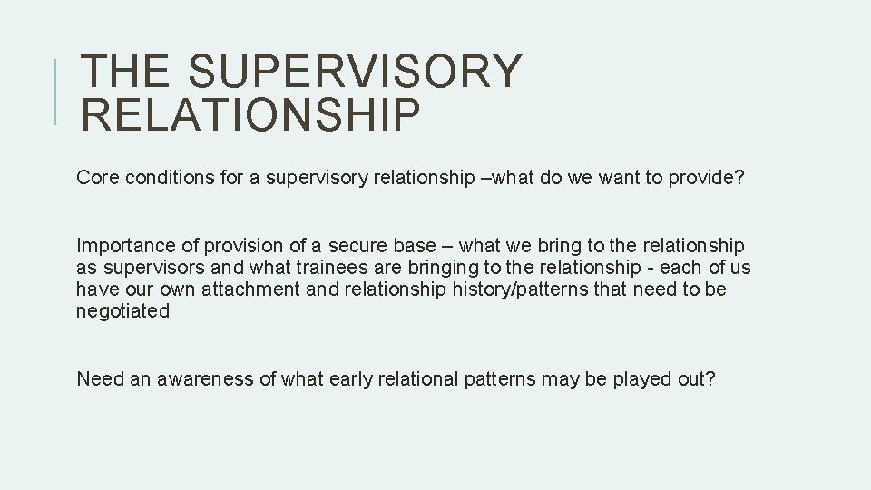 THE SUPERVISORY RELATIONSHIP Core conditions for a supervisory relationship –what do we want to THE SUPERVISORY RELATIONSHIP Core conditions for a supervisory relationship –what do we want to