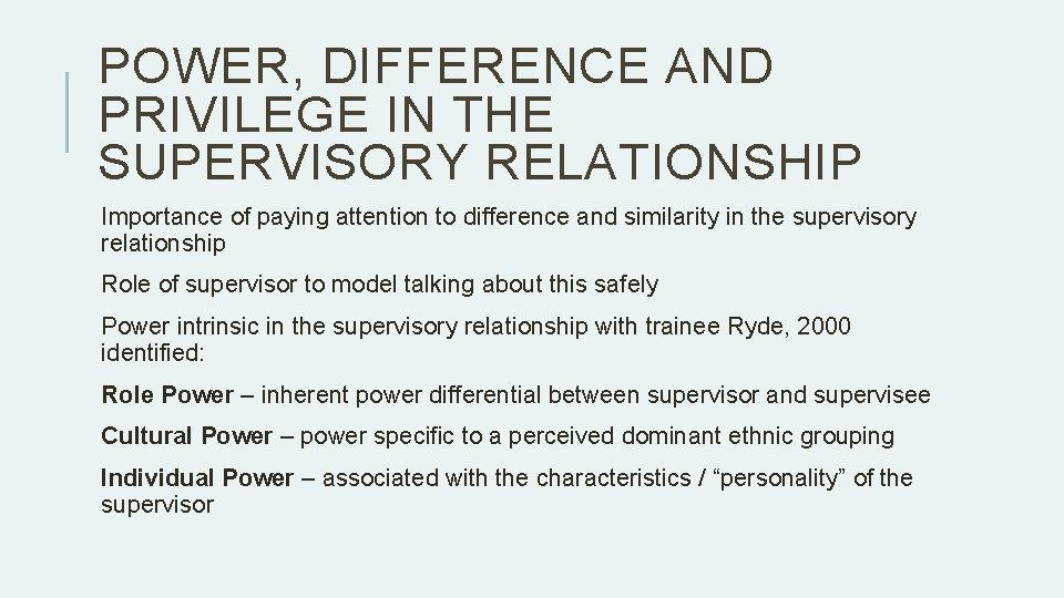 POWER, DIFFERENCE AND PRIVILEGE IN THE SUPERVISORY RELATIONSHIP Importance of paying attention to difference POWER, DIFFERENCE AND PRIVILEGE IN THE SUPERVISORY RELATIONSHIP Importance of paying attention to difference