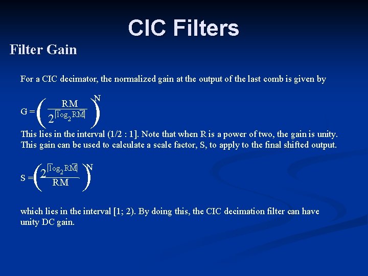 CIC Filters Filter Gain For a CIC decimator, the normalized gain at the output