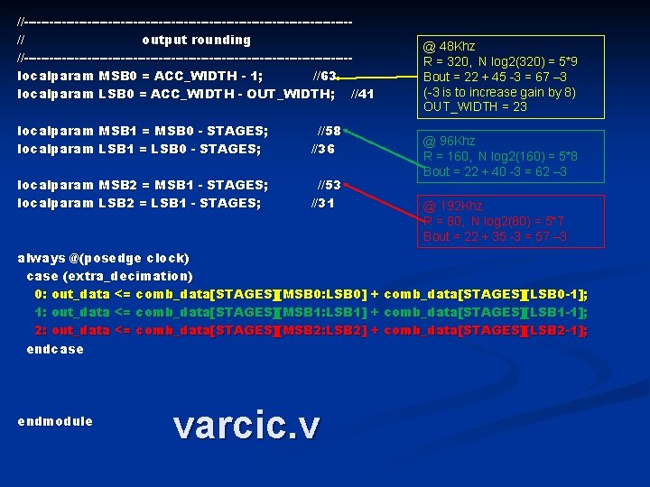 //---------------------------------------// output rounding //---------------------------------------localparam MSB 0 = ACC_WIDTH - 1; //63 localparam LSB 0