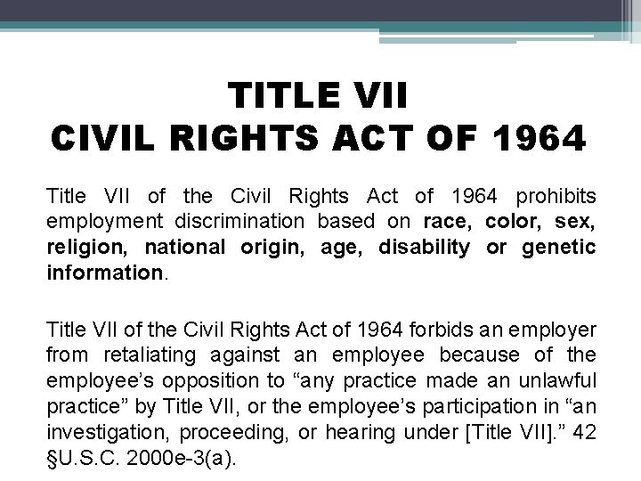 TITLE VII CIVIL RIGHTS ACT OF 1964 Title VII of the Civil Rights Act