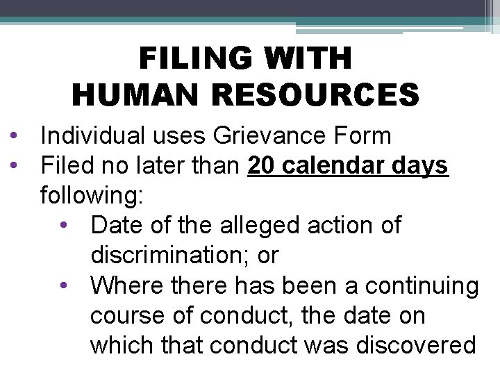 FILING WITH HUMAN RESOURCES • Individual uses Grievance Form • Filed no later than