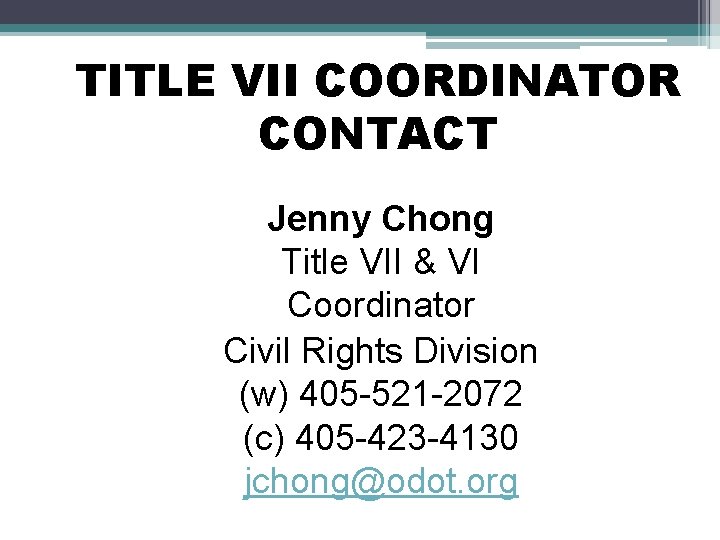 TITLE VII COORDINATOR CONTACT Jenny Chong Title VII & VI Coordinator Civil Rights Division