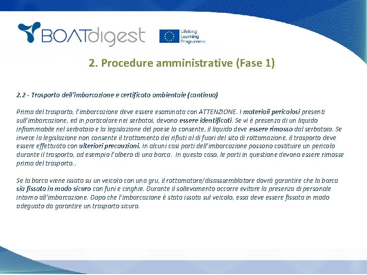 2. Procedure amministrative (Fase 1) 2. 2 - Trasporto dell’imbarcazione e certificato ambientale (continua)