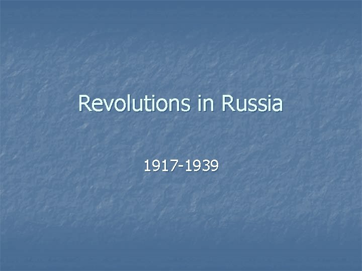 Revolutions in Russia 1917 -1939 