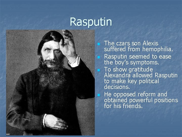 Rasputin n n The czars son Alexis suffered from hemophilia. Rasputin seemed to ease