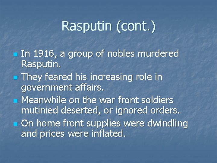 Rasputin (cont. ) n n In 1916, a group of nobles murdered Rasputin. They